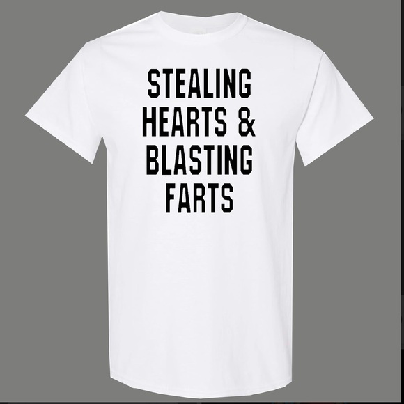 Stealing Hearts and Blasting Farts Funny Shirt - Picture 1 of 1